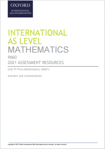 Alevel牛津AQA考试局2021年数学真题答案解析与评分注释下载《2021 International AS Level Mathematics ASSESSMENT RESOURCES Unit P1: Pure Mathematics (MA01) Answers and commentaries》