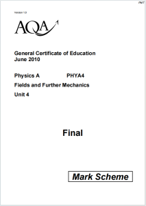 Alevel牛津物理2010年真题评分标准下载《AQA A-level Physics PHYA4 Unit 4 Fields and Further Mechanics Mark Scheme June 2010》