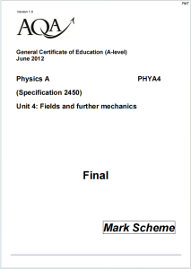 Alevel牛津物理2012年真题评分标准下载《AQA A-level Physics PHYA4 Unit 4 Fields and Further Mechanics Mark Scheme June 2012》